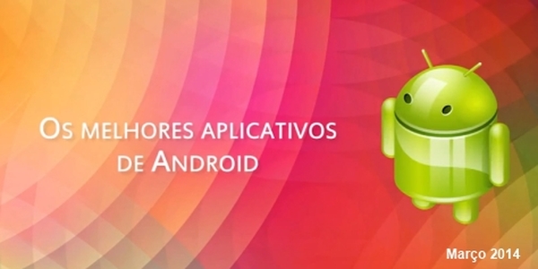 Imagem de: Os melhores apps e jogos para Android: março 2014