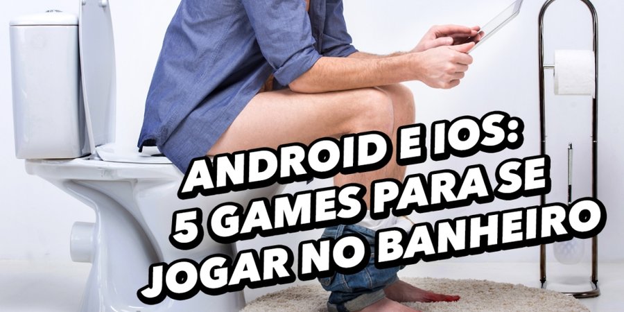 5 jogos para Android e iPhone para jogar no banheiro