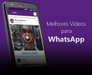Melhores videos para WhatsApp