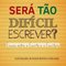 Logo Será tão Difícil Escrever? Ensaio entre a Escrita e a Escritura Ícone Logo Será tão Difícil Escrever? Ensaio entre a Escrita e a Escritura Ícone
