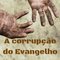 Logo A corrupção do evangelho Ícone Logo A corrupção do evangelho Ícone