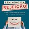 Logo SEM MEDO DA REJEIÇÃO - Como superei o medo de ouvir um ?não? e me tornei mais confiante Ícone Logo SEM MEDO DA REJEIÇÃO - Como superei o medo de ouvir um ?não? e me tornei mais confiante Ícone